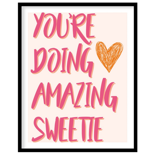 "Amazing Sweetie Heart" presents a cheerful typographic design with the phrase "YOU'RE DOING AMAZIN… for space