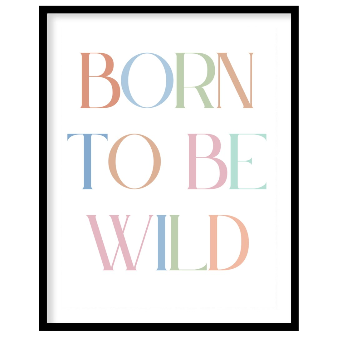 This bold and uplifting typography print features the empowering phrase “BORN TO BE WILD” arranged … for area