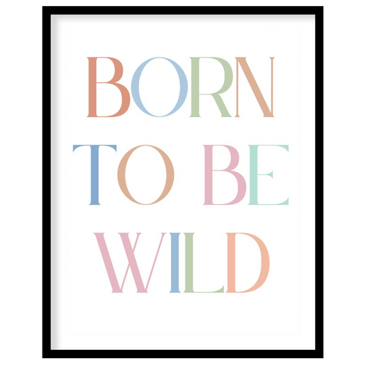 This bold and uplifting typography print features the empowering phrase “BORN TO BE WILD” arranged … for area