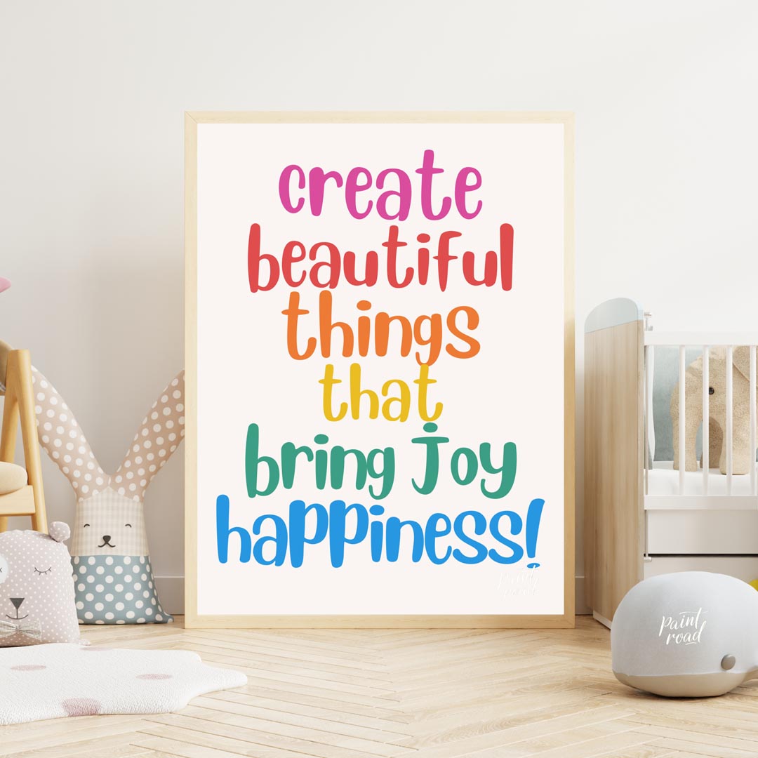 This vibrant and uplifting poster is a celebration of creativity, joy, and happiness. The message "… for nursery