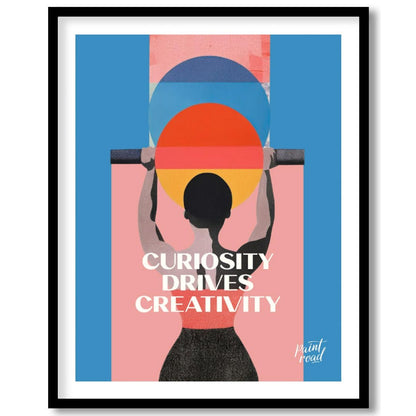 This modern graphic art poster features a striking and inspiring message: “CURIOSITY DRIVES CREATIV… for house