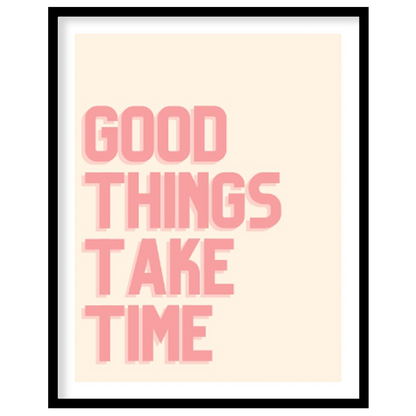 This minimalist yet impactful artwork features the encouraging phrase “GOOD THINGS TAKE TIME” rende… for abode