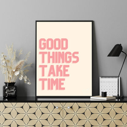 This minimalist yet impactful artwork features the encouraging phrase “GOOD THINGS TAKE TIME” rende… for office
