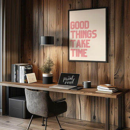 This minimalist yet impactful artwork features the encouraging phrase “GOOD THINGS TAKE TIME” rende… for office