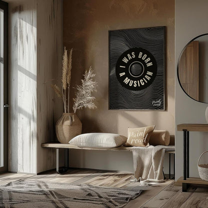 This captivating black and white graphic art poster makes a bold statement: “I WAS BORN A MUSICIAN.… for entryway