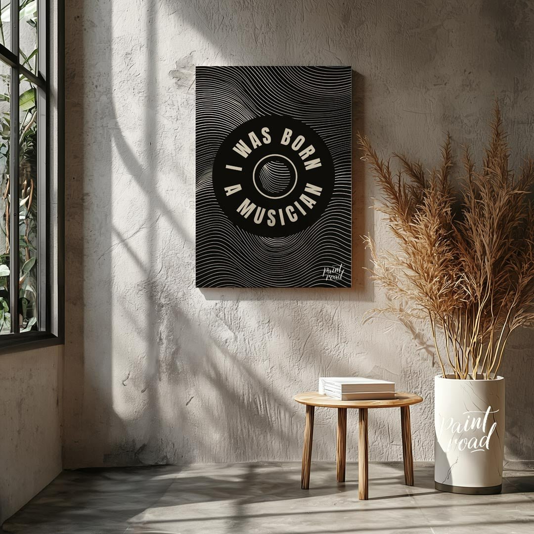 This captivating black and white graphic art poster makes a bold statement: “I WAS BORN A MUSICIAN.… for living room