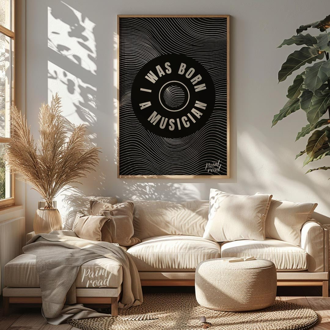 This captivating black and white graphic art poster makes a bold statement: “I WAS BORN A MUSICIAN.… for living room