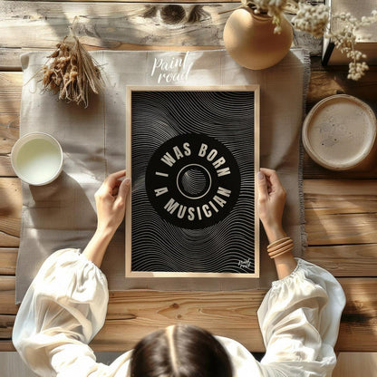 This captivating black and white graphic art poster makes a bold statement: “I WAS BORN A MUSICIAN.… for other