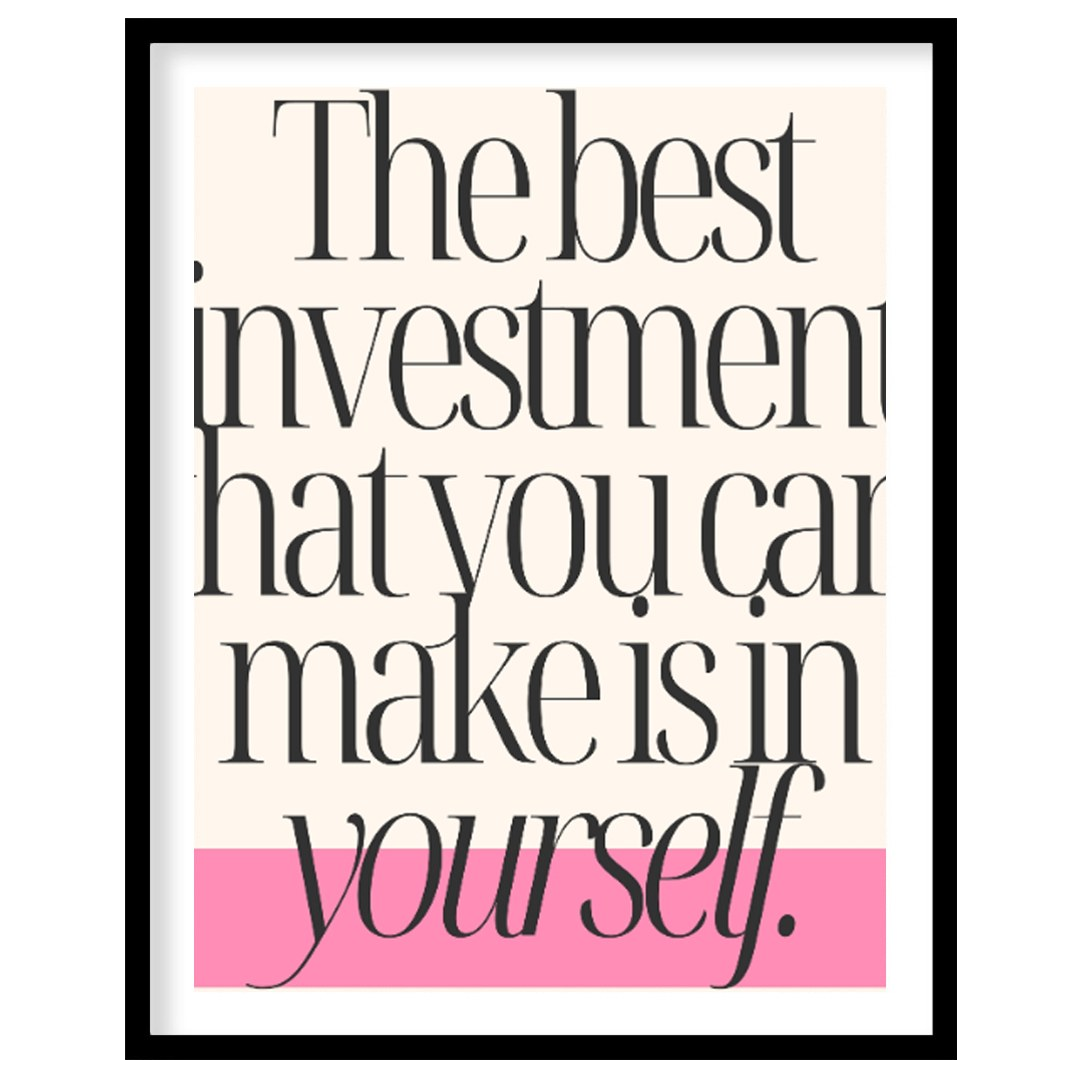 This minimalist digital graphic features a powerful motivational quote, "The best investment that y… for space