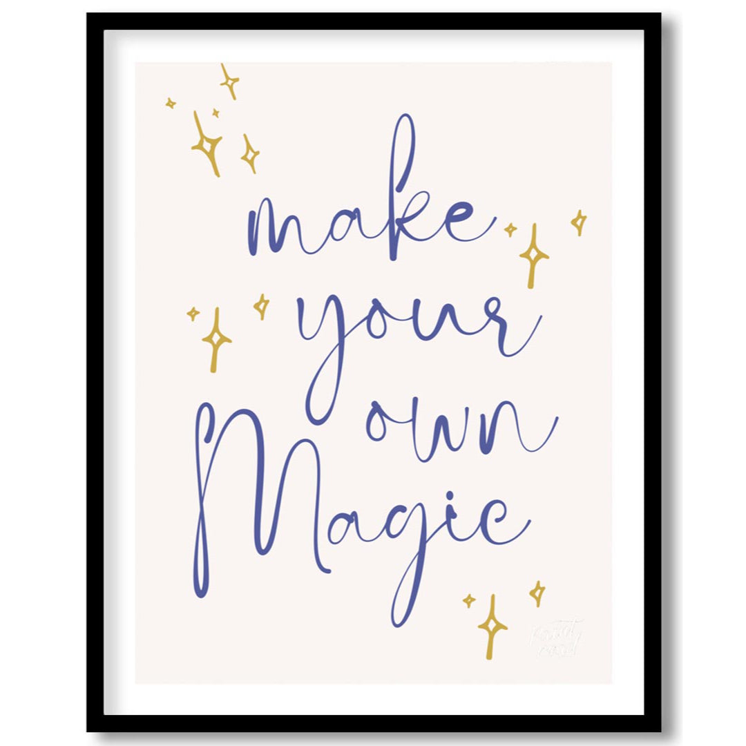 This inspiring and empowering poster features a beautifully scripted message, "make your own Magic,… for house