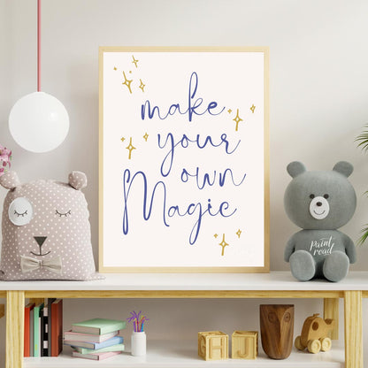 This inspiring and empowering poster features a beautifully scripted message, "make your own Magic,… for nursery