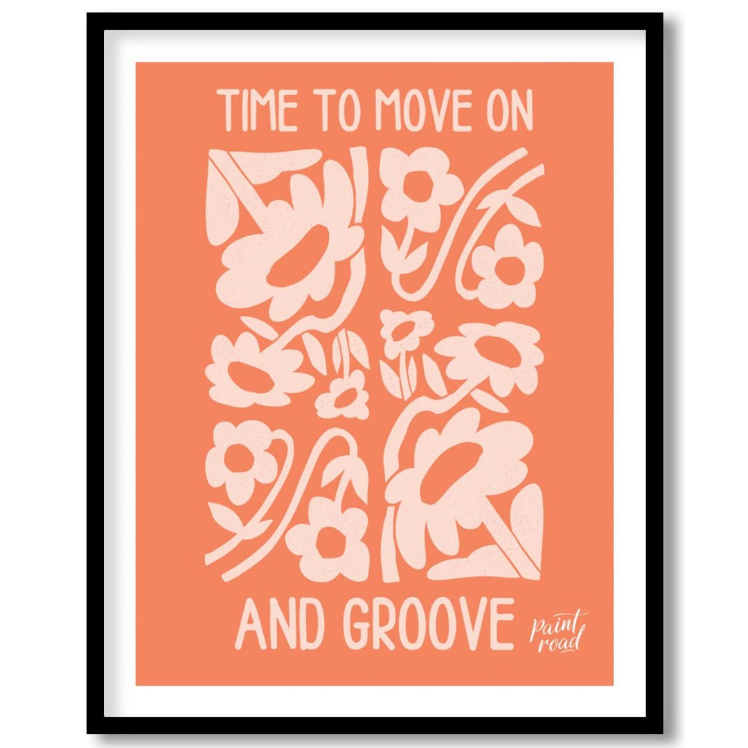 This cheerful and abstract floral print features the uplifting message “TIME TO MOVE ON AND GROOVE”… for lovely house