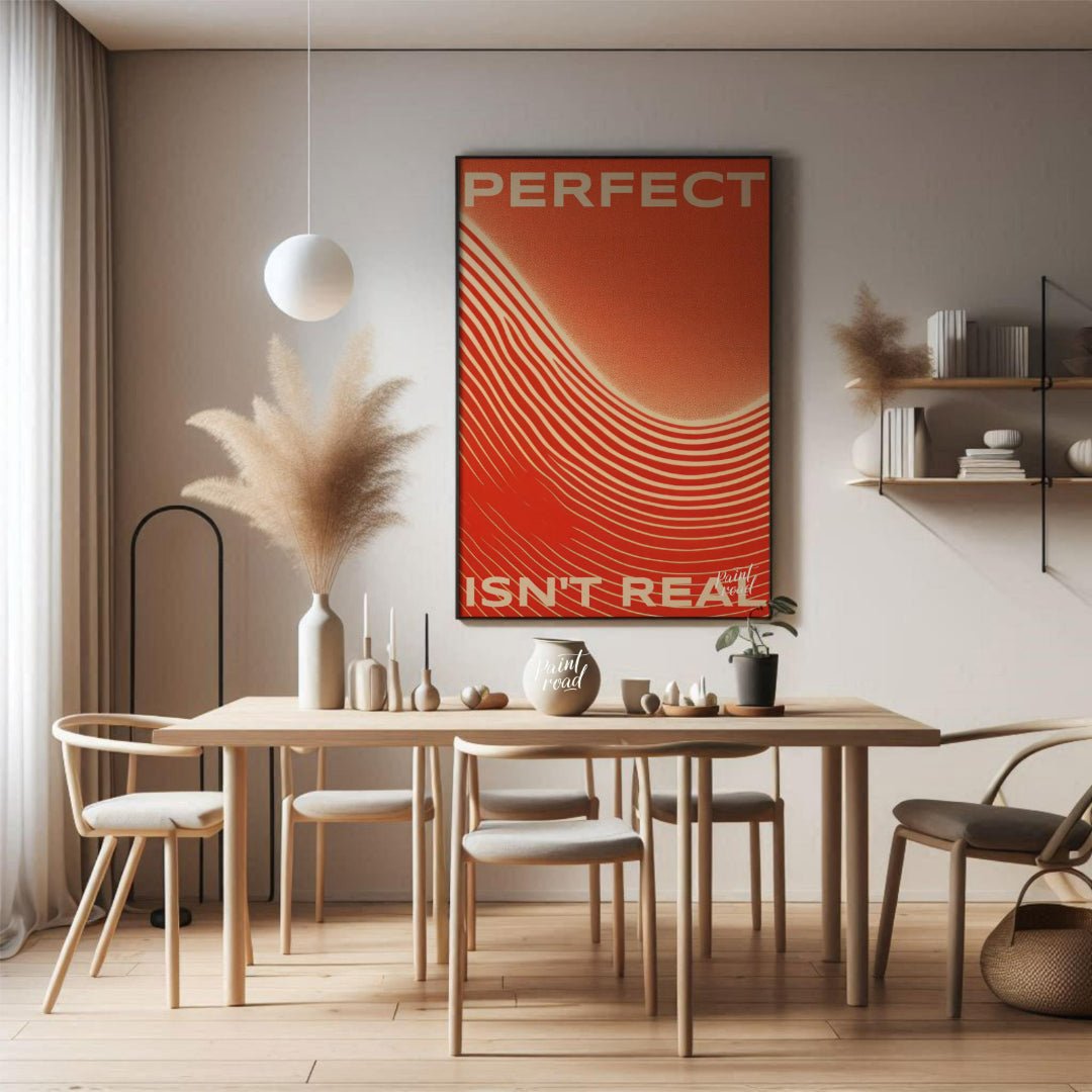 This minimalist yet impactful graphic art poster delivers a powerful message: “PERFECT ISN’T REAL.”… for dining room