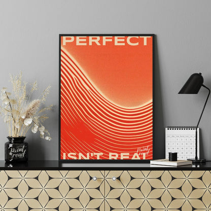 This minimalist yet impactful graphic art poster delivers a powerful message: “PERFECT ISN’T REAL.”… for office