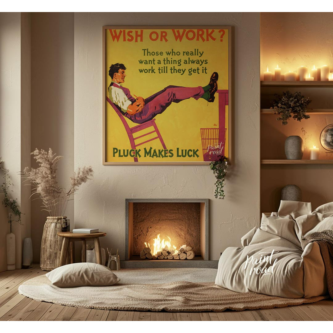 This motivational poster features the bold text "WISH OR WORK?" followed by the empowering message,… for living room