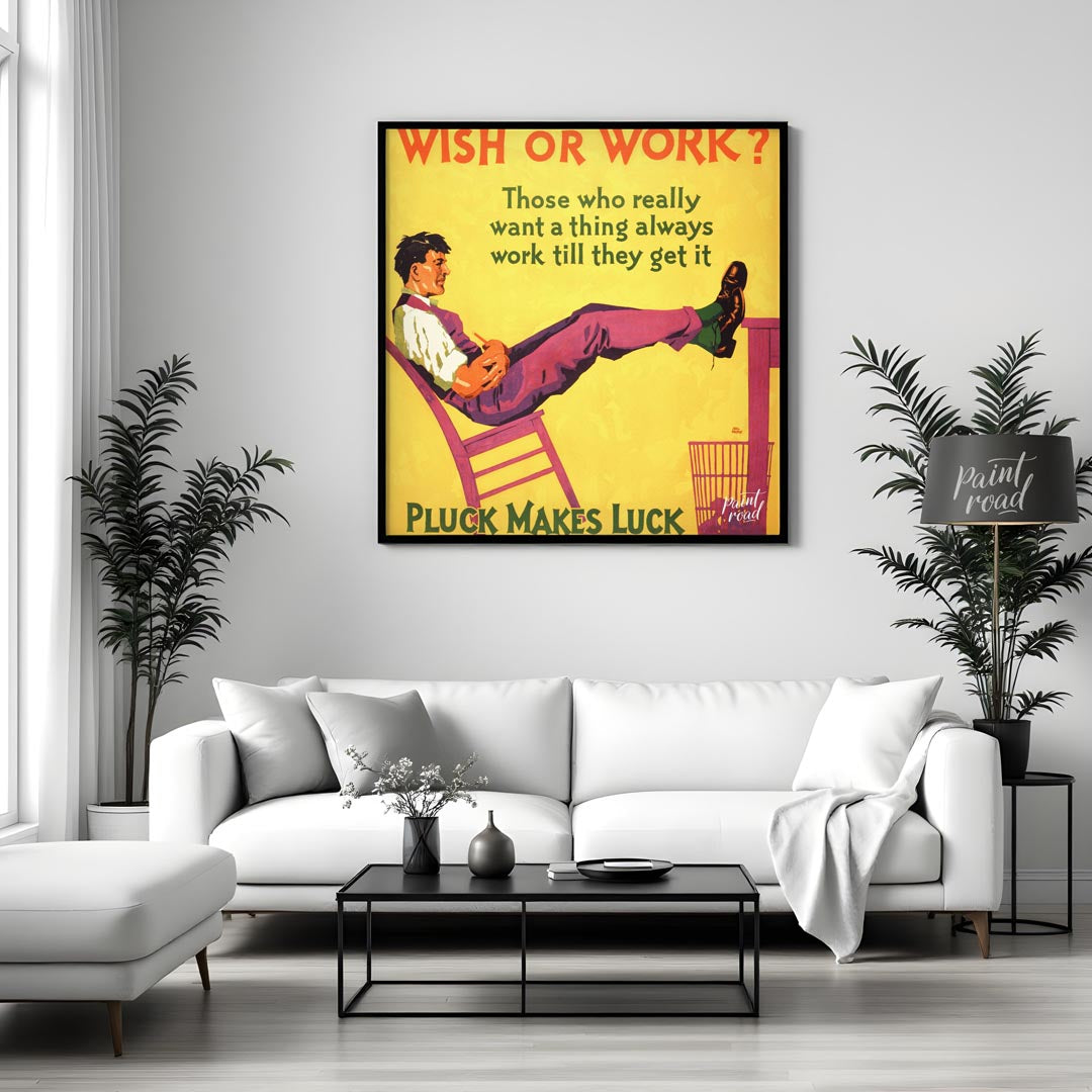 This motivational poster features the bold text "WISH OR WORK?" followed by the empowering message,… for living room