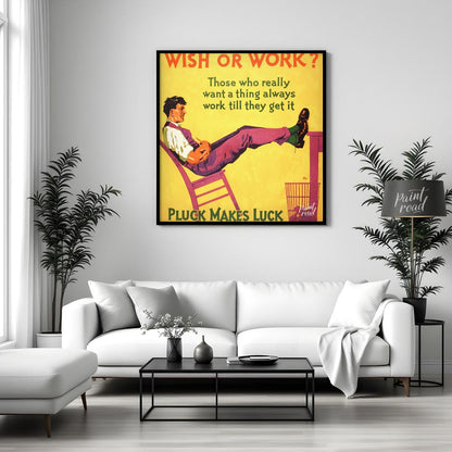 This motivational poster features the bold text "WISH OR WORK?" followed by the empowering message,… for living room