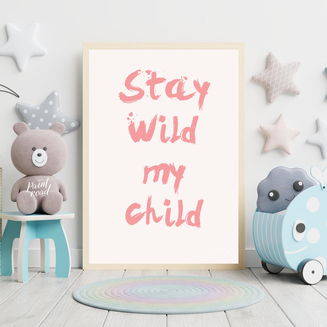 This poster features a powerful and heartwarming message, "Stay Wild My Child," presented in a bold… for nursery
