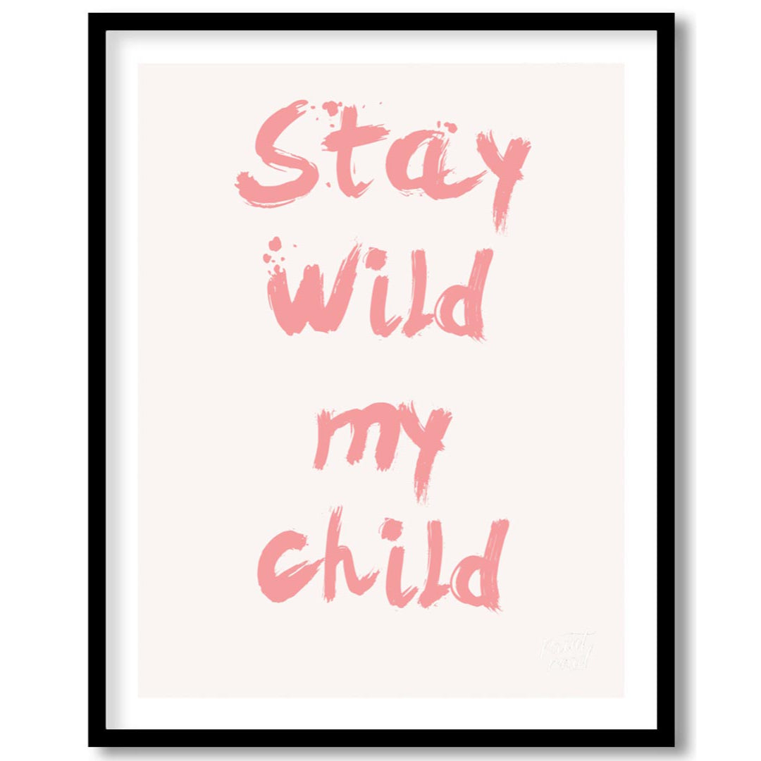 This poster features a powerful and heartwarming message, "Stay Wild My Child," presented in a bold… for room
