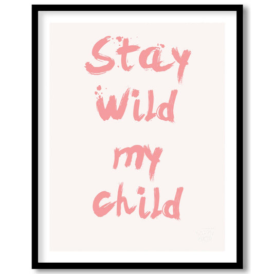 This poster features a powerful and heartwarming message, "Stay Wild My Child," presented in a bold… for room