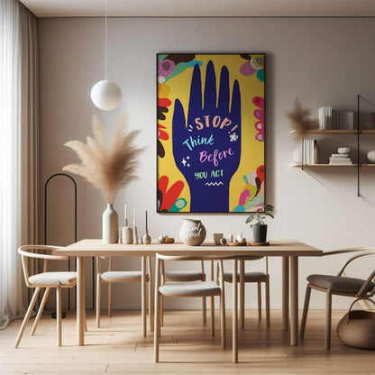 This vibrant and impactful graphic poster delivers a crucial message: “STOP! Think Before YOU ACT.”… for dining room