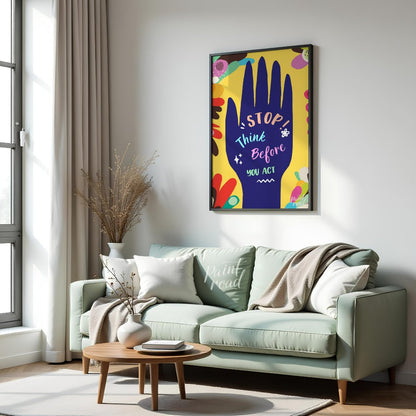 This vibrant and impactful graphic poster delivers a crucial message: “STOP! Think Before YOU ACT.”… for living room