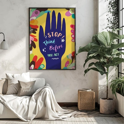 This vibrant and impactful graphic poster delivers a crucial message: “STOP! Think Before YOU ACT.”… for living room